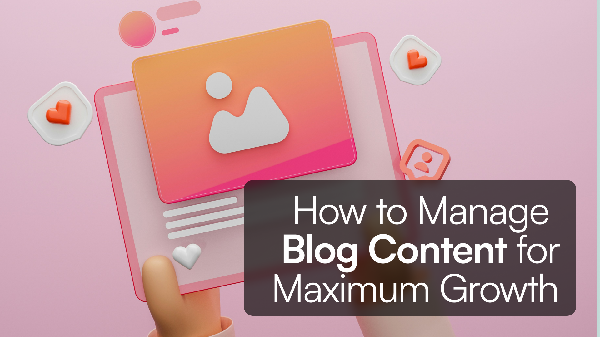 How to Manage Blog Content for Maximum Growth