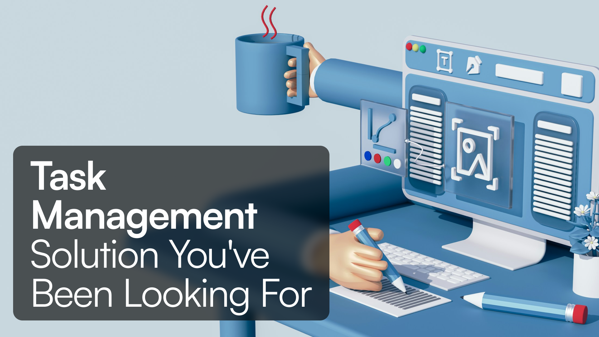 Task Management Solution You've Been Looking For