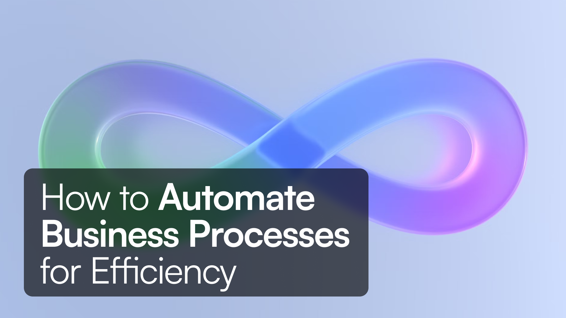 How to Automate Business Processes for Efficiency