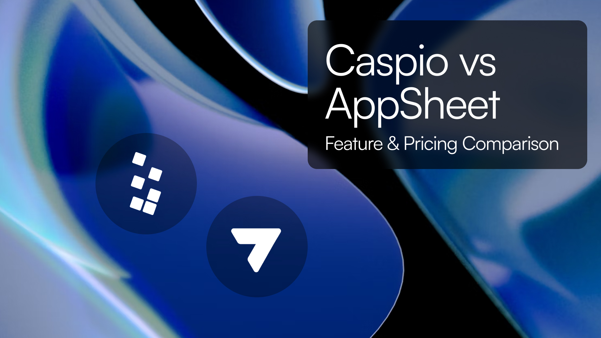 Caspio vs AppSheet – Feature & Pricing Comparison