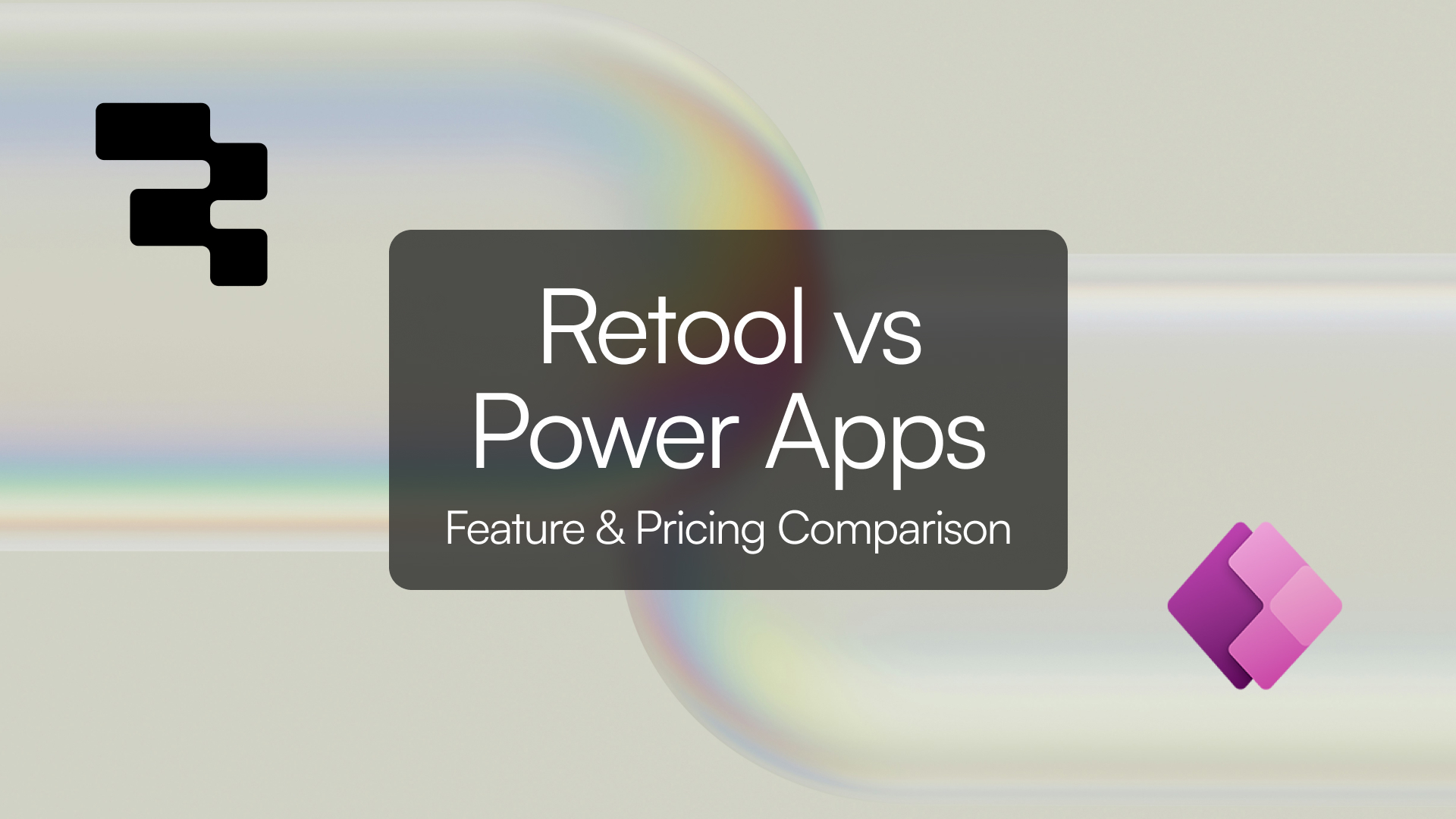 Retool vs Power Apps – Features and Pricing Comparison