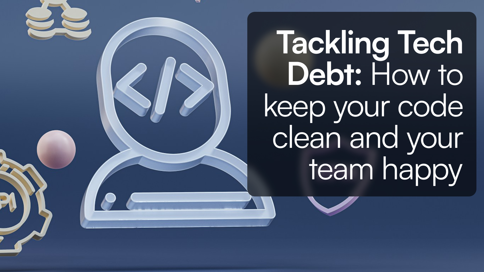 Tackling Tech Debt