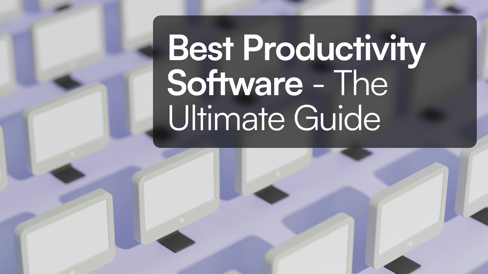 Best Productivity Software - The Ultimate Guide